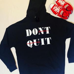 “Don’t Quit” hooded sweatshirt